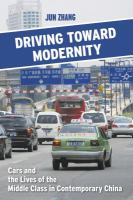 Driving toward modernity : cars and the lives of the middle class in contemporary China /