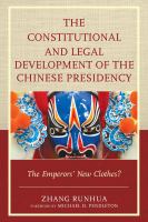 The constitutional and legal development of the Chinese presidency the emperors' new clothes? /