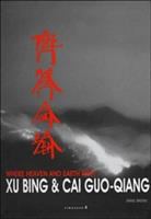 Where heaven and earth meet  : Xu Bing & Cai Guo-Qiang /