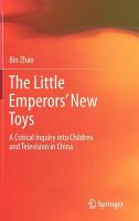 The little emperors' new toys a critical inquiry into children and television in China /