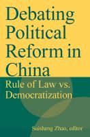 Debating Political Reform in China : Rule of Law vs. Democratization.