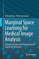 Marginal Space Learning for Medical Image Analysis Efficient Detection and Segmentation of Anatomical Structures /