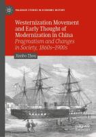 Westernization Movement and Early Thought of Modernization in China Pragmatism and Changes in Society, 1860s–1900s /