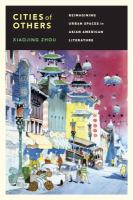 Cities of Others : reimagining urban spaces in Asian American literature /