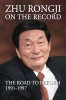 Zhu Rongji on the record : the road to reform, 1991-1997 /