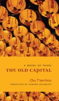 The Old Capital : a novel of Taipei /