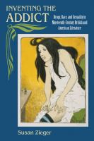 Inventing the addict : drugs, race, and sexuality in nineteenth-century British and American literature /