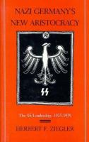 Nazi Germany's new aristocracy : the SS leadership, 1925-1939 /