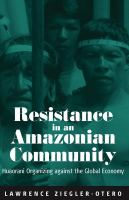 Resistance in an Amazonian community : Huaorani organizing against the global economy /
