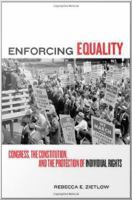 Enforcing equality Congress, the Constitution, and the protection of individual rights /