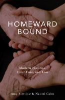 Homeward bound : modern families, elder care, and loss /