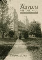 Asylum on the Hill : History of a Healing Landscape /