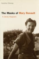 The masks of Mary Renault : a literary biography /