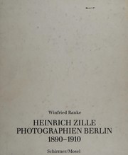 Heinrich Zille : Photographien Berlin 1890-1910 /