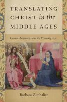 Translating Christ in the Middle Ages : gender, authorship, and the visionary text /