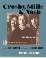 Crosby, Stills & Nash the biography /