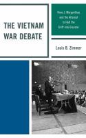 The Vietnam War debate Hans J. Morgenthau and the attempt to halt the drift into disaster /