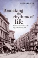 Remaking the rhythms of life : German communities in the age of the Nation-state /