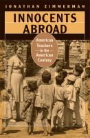 Innocents abroad American teachers in the American century /