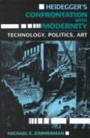 Heidegger's confrontation with modernity : technology, politics, and art /