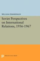 Soviet perspectives on international relations, 1956-1967.
