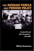 The Russian people and foreign policy : Russian elite and mass perspectives, 1993-2000 /