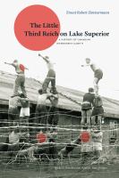 The Little Third Reich on Lake Superior a history of Canadian Internment Camp R /