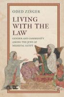 Living with the Law Gender and Community among the Jews of Medieval Egypt.