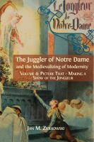 The juggler of Notre Dame and the medievalizing of modernity. making a show of the jongleur /