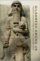Gilgamesh among us modern encounters with the ancient epic /