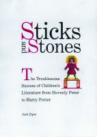 Sticks and stones : the troublesome success of children's literature from Slovenly Peter to Harry Potter /