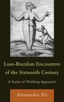 Luso-Brazilian encounters of the sixteenth century a styles of thinking approach /