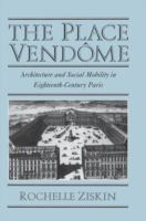 The Place Vendôme : architecture and social mobility in 18th century Paris /