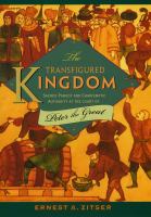The transfigured kingdom : sacred parody and charismatic authority at the court of Peter the Great /