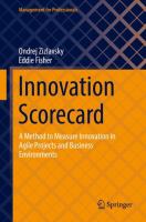 Innovation Scorecard A Method to Measure Innovation in Agile Projects and Business Environments /