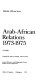 Arab-African relations, 1973-1975 : a guide /