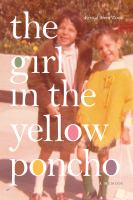 The girl in the yellow poncho a memoir /