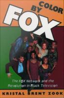 Color by Fox : The Fox Network and the Revolution in Black Television.