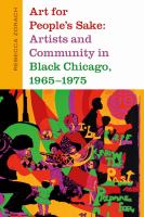 Art for people's sake artists and community in Black Chicago, 1965-1975 /