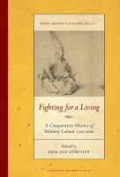 Fighting for a Living : a Comparative Study of Military Labour 1500-2000.