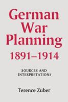 German war planning, 1891-1914 : sources and interpretations /