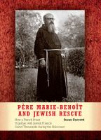 Père Marie-Benoît and Jewish rescue how a French priest together with Jewish friends saved thousands during the Holocaust /