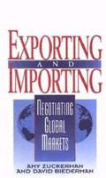 Exporting and importing negotiating global markets /