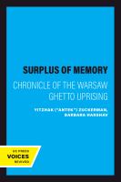A surplus of memory : chronicle of the Warsaw Ghetto uprising /