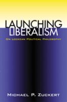 Launching liberalism : on Lockean political philosophy /