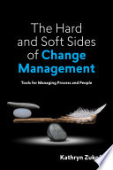 The hard and soft sides of change management tools for managing process and people /