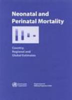 Neonatal and perinatal mortality country, regional and global estimates /