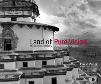 Land of pure vision : the sacred geography of Tibet and the Himalaya /