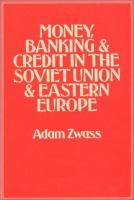 Money, banking & credit in the Soviet Union & Eastern Europe /