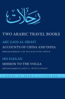 Two Arabic Travel Books : Accounts of China and India and Mission to the Volga.